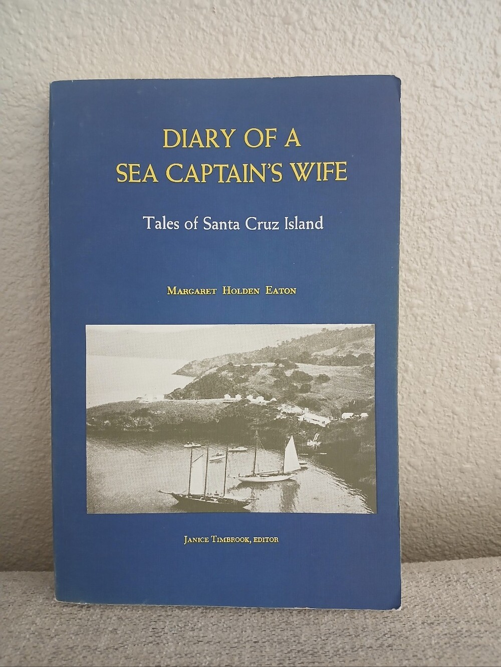 Diary of a Sea Captain's Wife - Tales Of Santa Cruz Island
